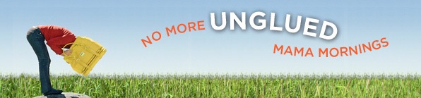 No More Unglued Mama Mornings Challenge No More Unglued Mama Mornings Challenge
