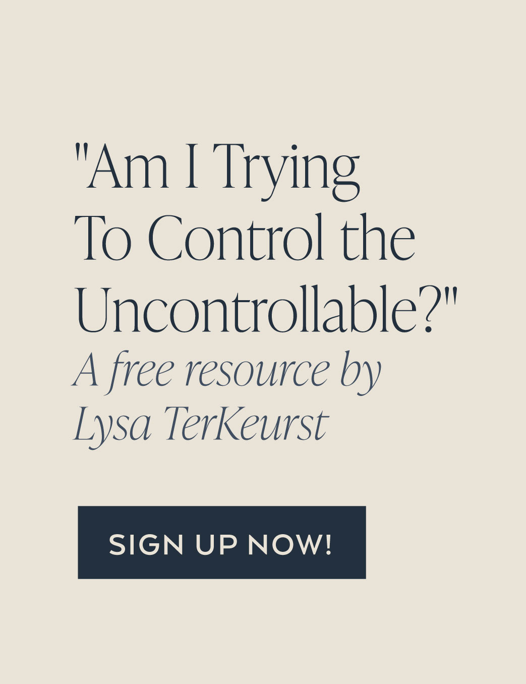 Am I Trying To Control the Uncontrollable?