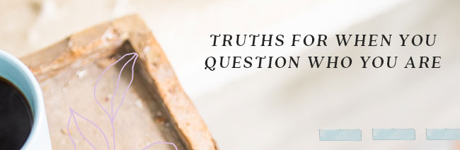 February2020_inbound_resourcelibrary Truth For When You Question Who You Are