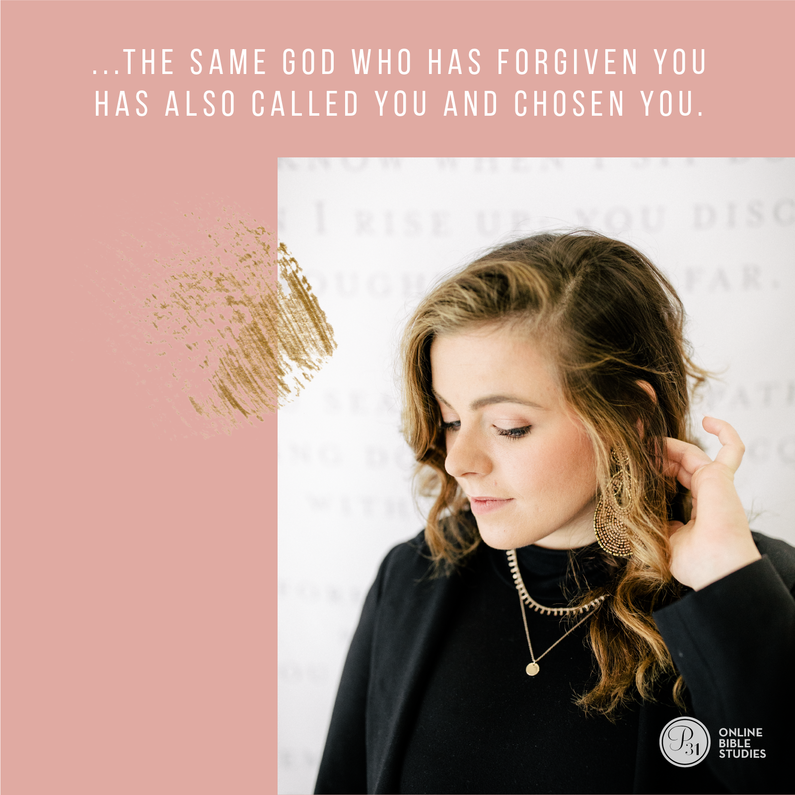 "The same God who has forgiven you has also called you and chosen you." - Craig Groeschel  #DangerousPrayers | Proverbs 31 Online Bible Studies Week 5 #P31OBS