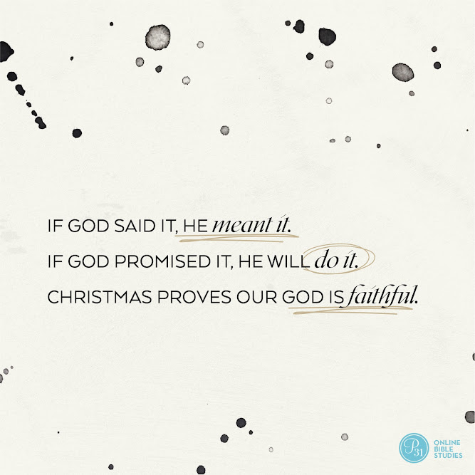 If God said it. He meant it. If God promised it, He will do it. Christmas proves that our God is Faithful
