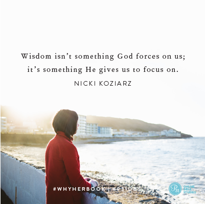 “Wisdom isn’t something God forces on us, it’s something He gives us to focus on.”  - Nicki Koziarz #WhyHerBook | Proverbs 31 Online Bible Studies Week 1 #P31OBS