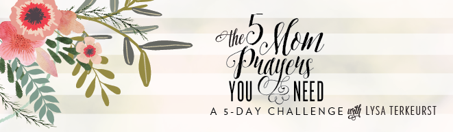 The 5 Mom Prayers You Need